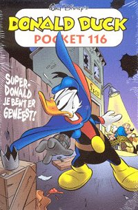 Front cover: Donald Duck Pocket - Serie 3 - 116 - Superdonald Je Bent Er Geweest!